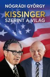 Kossuth Kiadó Nógrádi György: Kissinger szerint a világ - könyv