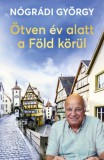 Kossuth Kiadó Nógrádi György: Ötven év alatt a Föld körül - könyv