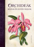 Kossuth Kiadó Orchideák, Rózsák és egyéb virágok