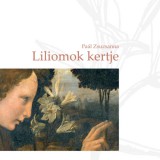 Kossuth Kiadó Paál Zsuzsanna: Liliomok kertje - könyv