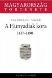 Kossuth Kiadó Pálosfalvi Tamás: A Hunyadiak kora 1437-1490 - könyv