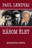 Kossuth Kiadó Paul Lendvai - Mihancsik Zsófia: Három élet - könyv