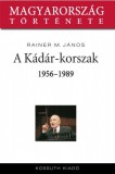Kossuth Kiadó Rainer M. János: A Kádár-korszak 1956-1989 - könyv