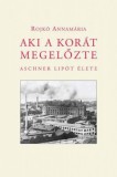 Kossuth Kiadó Rojkó Annamária: Aki a korát megelőzte - könyv
