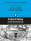 Kossuth Kiadó Rudyard Kipling: Az ember, aki király akart lenni / The Man Who Would Be King - könyv