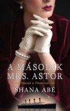 Kossuth Kiadó Shana Abé: A második Mrs. Astor - könyv