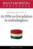Kossuth Kiadó Szakolczai Attila: Az 1956-os forradalom és szabadságharc - könyv
