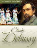 Kossuth Kiadó Székelyhidi Zsolt Tamás: Claude Debussy - könyv