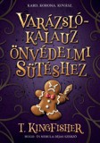 Kossuth Kiadó T. Kingfisher: Varázslókalauz önvédelmi sütéshez - könyv