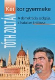 Kossuth Kiadó Tóth Zoltán: Két kor gyermeke - könyv