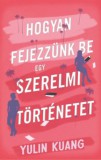 Kossuth Kiadó Yulin Kuang: Hogyan fejezzünk be egy szerelmi történetet - könyv