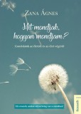 Kossuth Kiadó Zana Ágnes: Mit mondjak, hogyan mondjam? - könyv