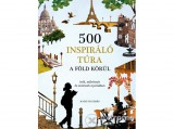 Kossuth Kiadó Zrt Kath Stathers - 500 inspiráló túra a Föld körül