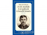 Kossuth Kiadó Zrt Mikszáth Kálmán - A tót atyafiak, A jó palócok, A beszélő köntös