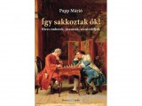 Kossuth Kiadó Zrt Papp Márió - Így sakkoztak ők!