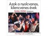 Kossuth Kiadó Zrt Parti Nagy Lajos - Azok a nyolcvanas, kilencvenes évek
