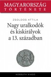 Kossuth Kiadó Zsoldos Attila: Nagy uralkodók és kiskirályok a XIII. században - könyv