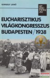 Kossuth Könyvkiadó Gergely Jenő - Eucharisztikus Világkongresszus Budapesten 1938