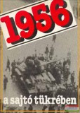 Kossuth Könyvkiadó Izsák Lajos, Szabó József szerk. - 1956 a sajtó tükrében