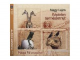 Kossuth/Mojzer Kiadó Nagy Lajos - Képtelen természetrajz - Hangoskönyv
