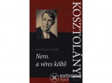 Kosztolányi Dezső - Nero, a véres költő (Pesti Kalligram Kft.)