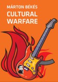Közép- és Kelet-európai Történelem és Társadalom Kutatásáért Alapítvány Békés Márton: Cultural Warfare - könyv