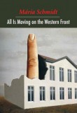 Közép- és Kelet-európai Történelem és Társadalom Kutatásáért Alapítvány Schmidt Mária: All Is Moving on the Western Front - könyv