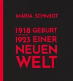 Közép- és Kelet-európai Történelem és Társadalom Kutatásáért Alapítvány Schmidt Mária: Geburt einer neuen Welt 1918-1923 - könyv