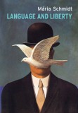 Közép- és Kelet-európai Történelem és Társadalom Kutatásáért Alapítvány Schmidt Mária: Language and Liberty - könyv