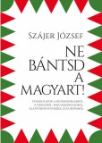Közép- és Kelet-Európai Történelem és Társadalomkutatásért Közalapítvány Ne bántsd a magyart!