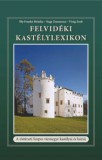 KÖZÉP-EURÓPAI ÖRÖKSÉG PROGRAM ZRT Illy-frankó Mónika, Nagy Zsuzsanna, Virág Zsolt: Felvidéki Kastélylexikon - könyv