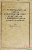 Közgazdasági- és Jogi Könyvkiadó Kautz Gyula - A nemzetgazdasági eszmék fejlődési története és befolyása a közviszonyokra Magyarországon