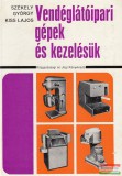 Közgazdasági- és Jogi Könyvkiadó Székely György, Kiss Lajos - Vendéglátóipari gépek és kezelésük