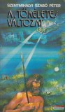 Kozmosz Könyvek Szentmihályi Szabó Péter - A tökéletes változat