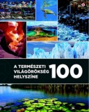 Kreatív Kiadó Füller Tímea: A természeti világörökség 100 helyszíne - könyv