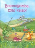 Kreatív Kiadó Huszka József: Bolondgomba, zöld kalap! - könyv