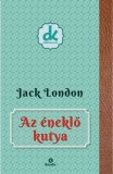 Kreatív Kiadó Jack London: Az éneklő kutya - könyv