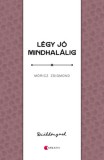 Kreatív Kiadó Móricz Zsigmond: Légy jó mindhalálig - könyv
