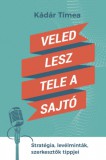 Kreatív Kontroll Kft. Kádár Tímea: Veled lesz tele a sajtó - könyv