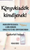 Krisz Nádasi Nádasi Krisz: Könyvkiadók kíméljenek! - Online könyvek kiadása ingyen a Libri, Bookline, Google Play és más könyvesboltokban - Gyakorlati kalauz - könyv