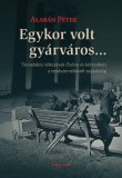 Kronosz Kiadó Alabán Péter: Egykor volt gyárváros... Társadalmi változások Ózdon és környékén a rendszerváltástól napjainkig - könyv