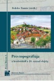 Kronosz Kiadó Fedeles Tamás: Pécs topográfiája a kezdetektől a 20. század elejéig - könyv