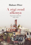 Kronosz Kiadó Hahner Péter: A régi rend alkonya. Egyetemes történet 1648–1815 - könyv