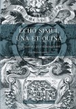 Kronosz Kiadó Heidl György, Raffay Endre, Tüskés Anna (szerk.): Echo simul una et quina - könyv