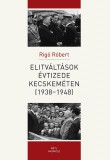 Kronosz Kiadó Rigó Róbert: Elitváltások évtizede Kecskeméten (1938-1948) - könyv