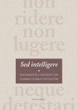 Kronosz Kiadó Slachta Krisztina (szerk.) - Vonyó József (szerk.) - Bánkuti Gábor (szerk.): Sed intelligere - könyv
