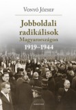 Kronosz Kiadó Vonyó József: Jobboldali radikálisok Magyarországon 1919–1944. Tanulmányok, dokumentumok (2. kiadás) - könyv