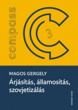 KRONOSZ KÖNYVKIADÓ Kft. Magos Gergely: Árjásítás, államosítás, szovjetizálás - könyv