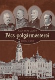 KRONOSZ KÖNYVKIADÓ Kft. Nagy Imre Gábor: Pécs polgármesterei (1875-1940) - könyv