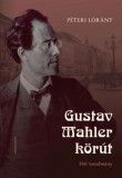 KRONOSZ KÖNYVKIADÓ Kft. Péteri Lóránt: Gustav Mahler körút - Hét tanulmány - könyv